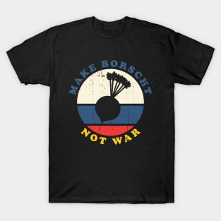 Make Borscht Not War T-Shirt